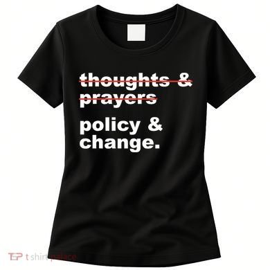 Thoughts And Prayers Policy And Change Human Rights Equality Women's T-Shirt