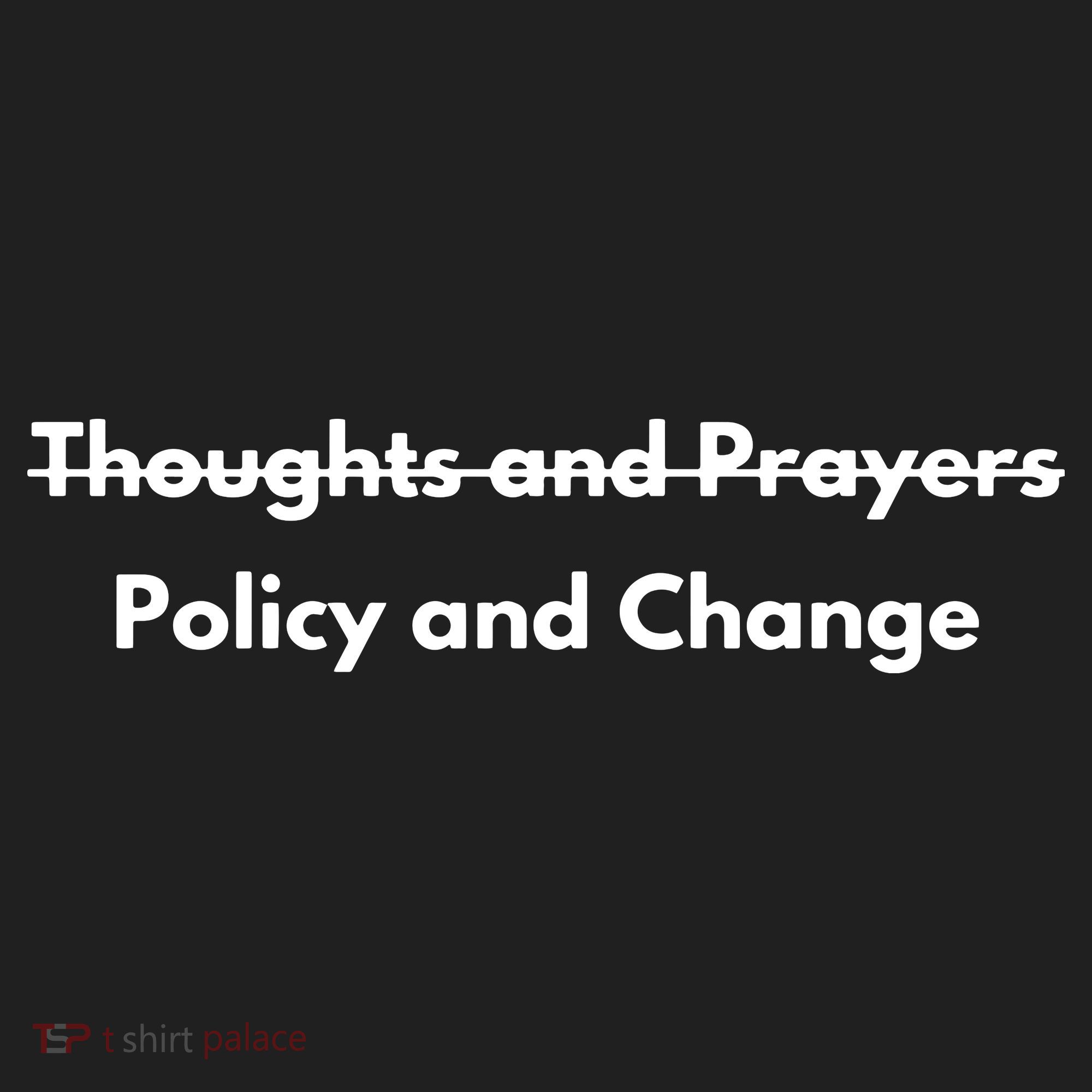 Thoughts And Prayers, Policy And Change Tumbler