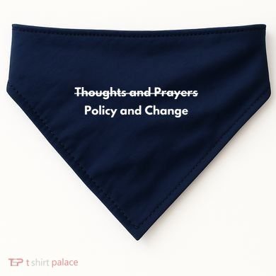 Thoughts And Prayers, Policy And Change USA-Made Doggie Bandana