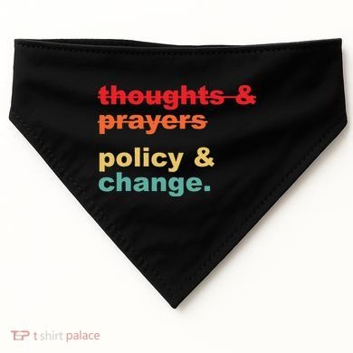 Thoughts And Prayers Policy And Change Human Rights Equality USA-Made Doggie Bandana