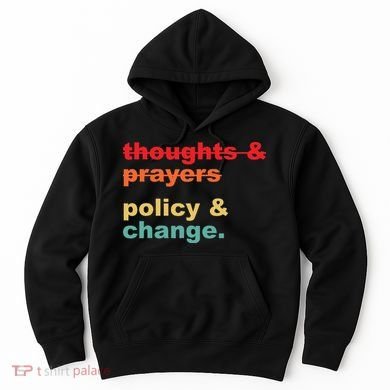 Thoughts And Prayers Policy And Change Human Rights Equality Hoodie