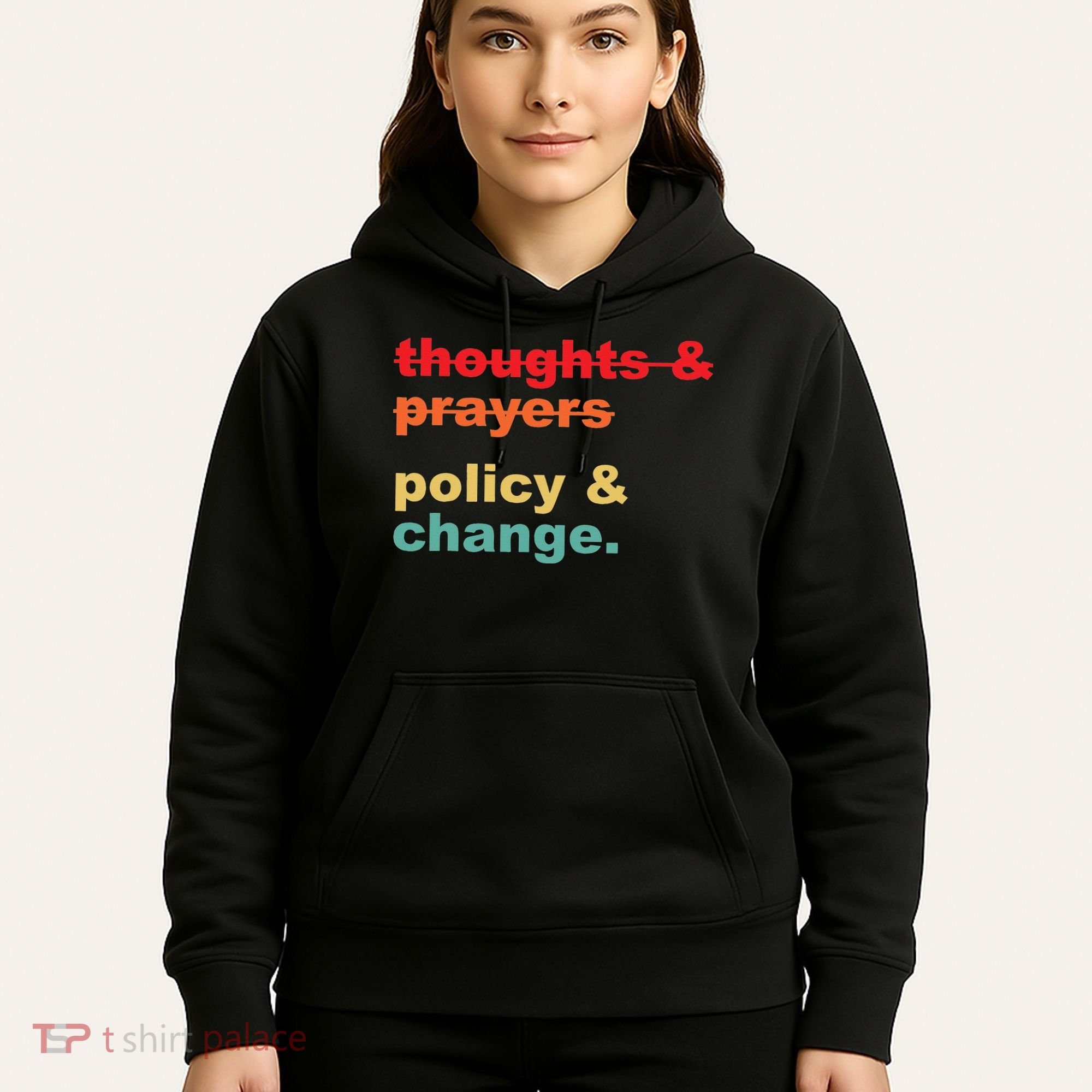 Thoughts And Prayers Policy And Change Human Rights Equality Hoodie