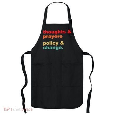 Thoughts And Prayers Policy And Change Human Rights Equality Apron