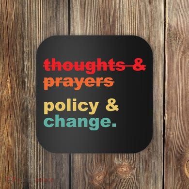 Thoughts And Prayers Policy And Change Human Rights Equality Coaster