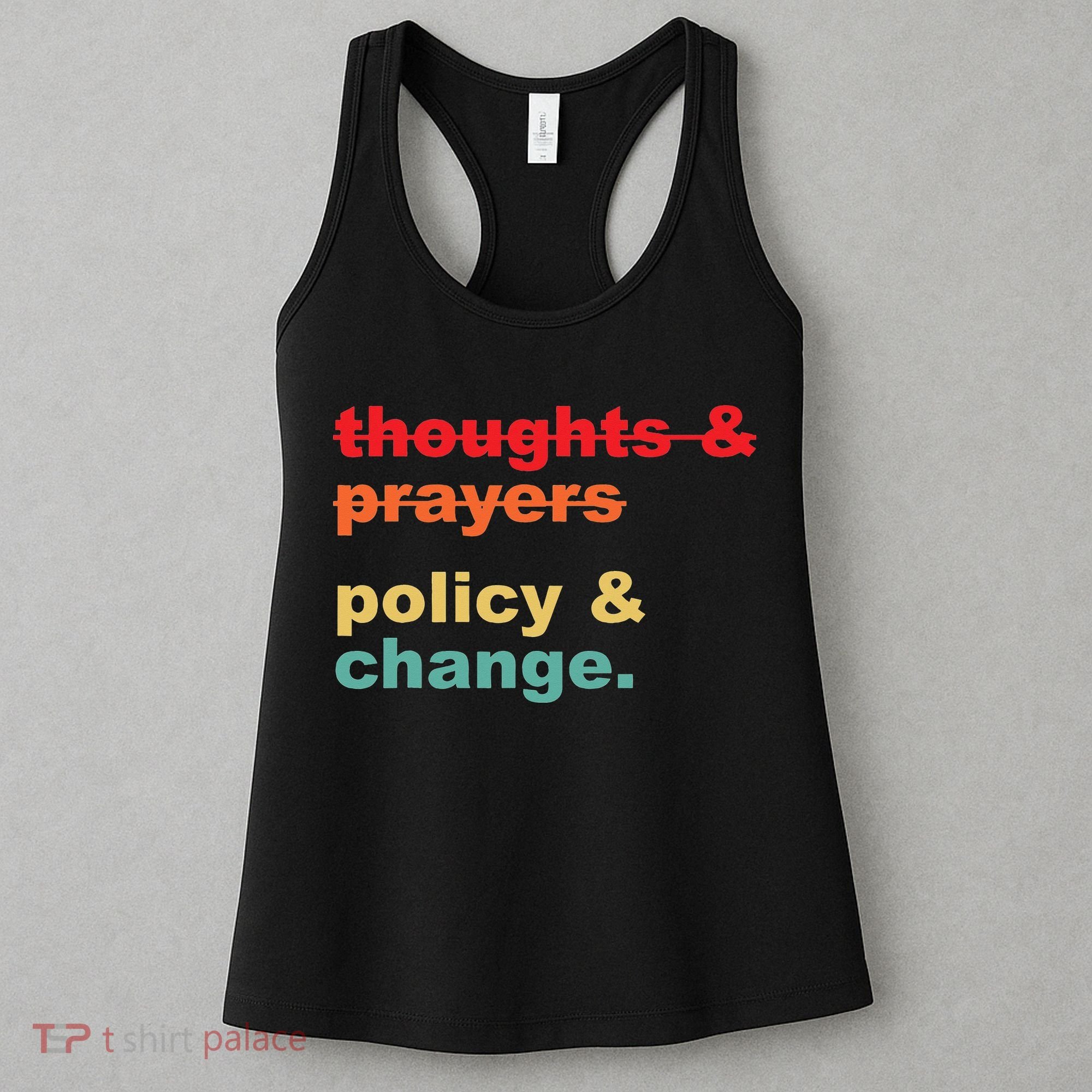 Thoughts And Prayers Policy And Change Human Rights Equality Women's Tank Top