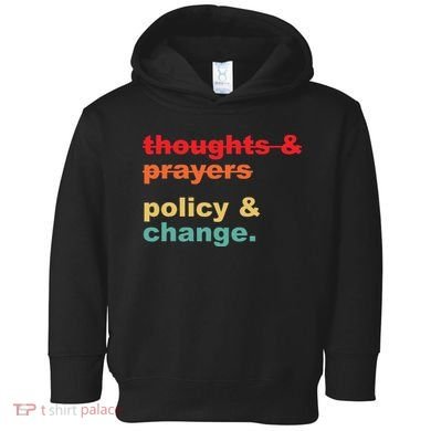 Thoughts And Prayers Policy And Change Human Rights Equality Toddler Hoodie