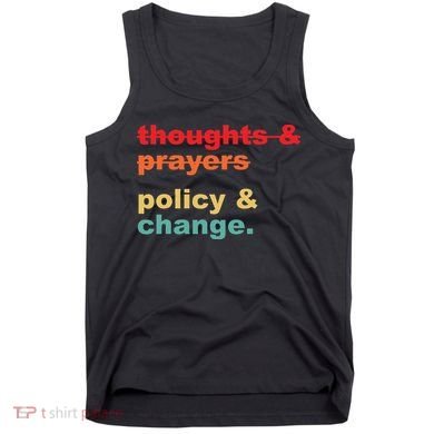 Thoughts And Prayers Policy And Change Human Rights Equality Tank Top