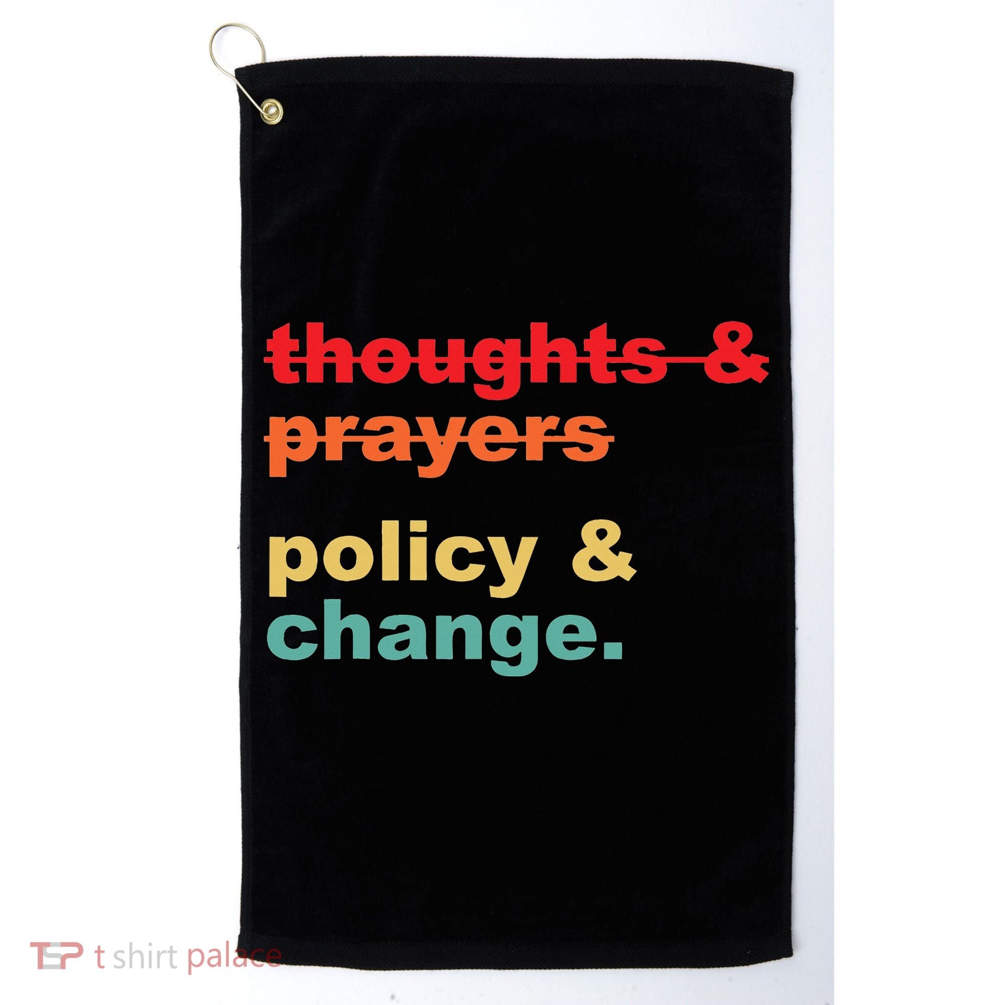 Thoughts And Prayers Policy And Change Human Rights Equality Golf Towel