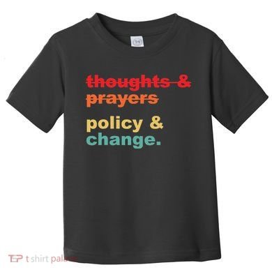 Thoughts And Prayers Policy And Change Human Rights Equality Toddler T-Shirt