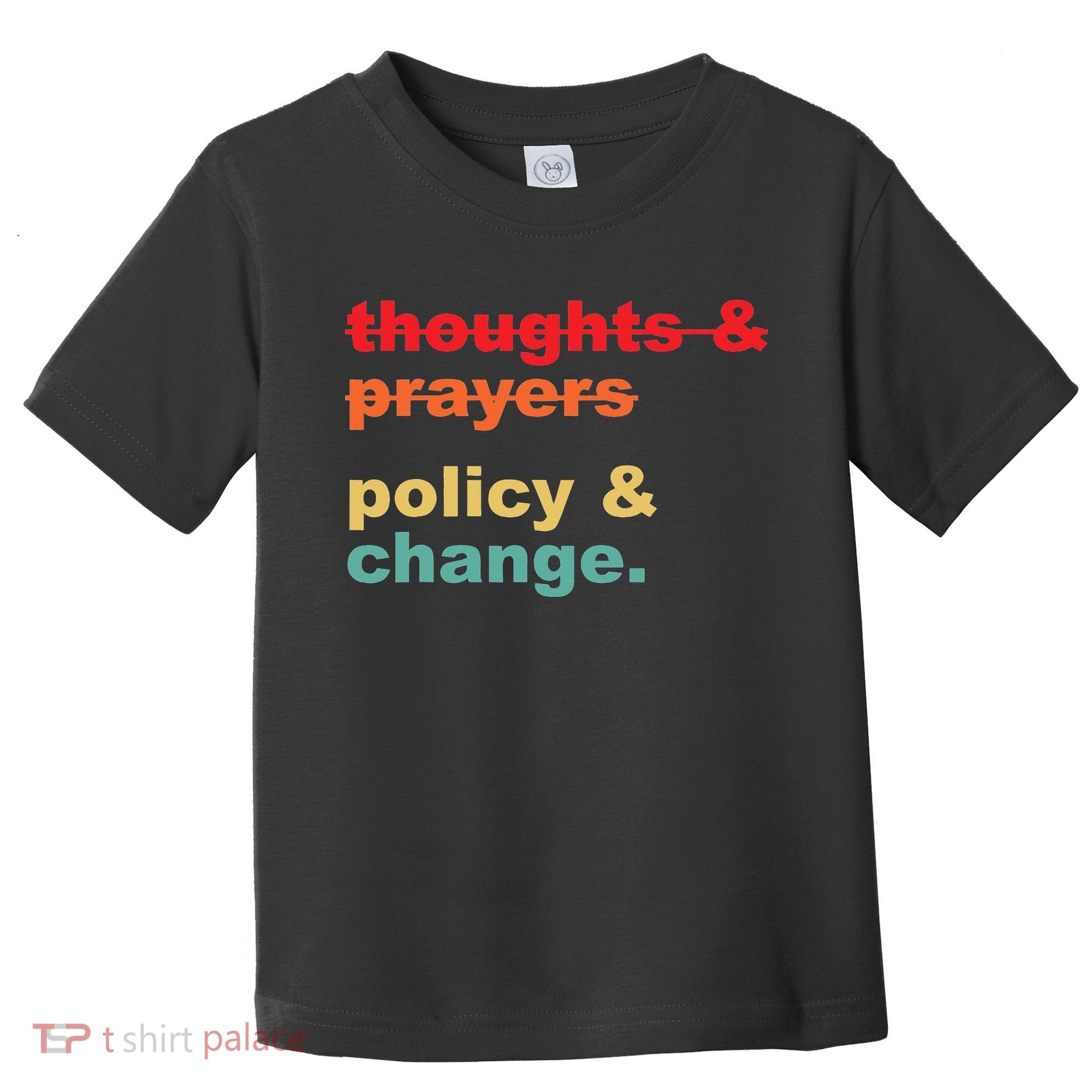 Thoughts And Prayers Policy And Change Human Rights Equality Toddler T-Shirt