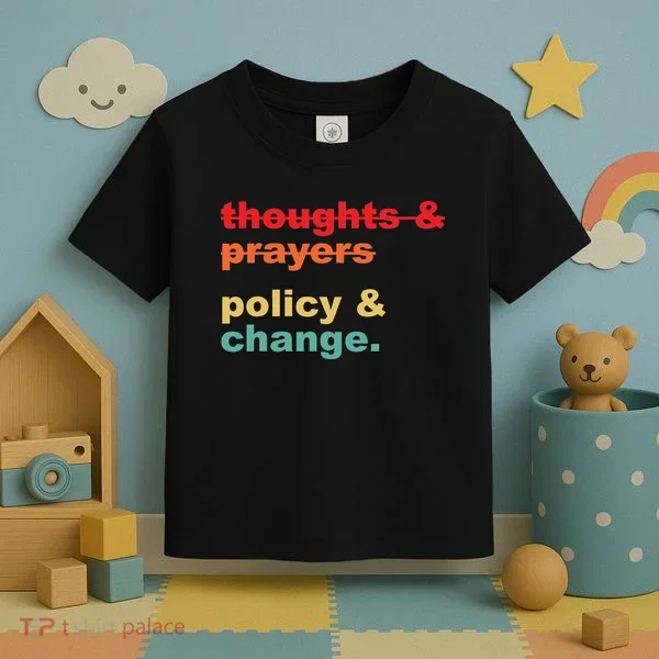 Thoughts And Prayers Policy And Change Human Rights Equality Toddler T-Shirt