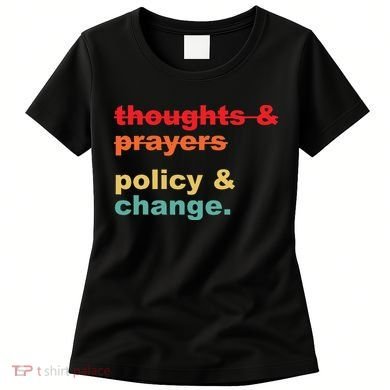 Thoughts And Prayers Policy And Change Human Rights Equality Women's T-Shirt