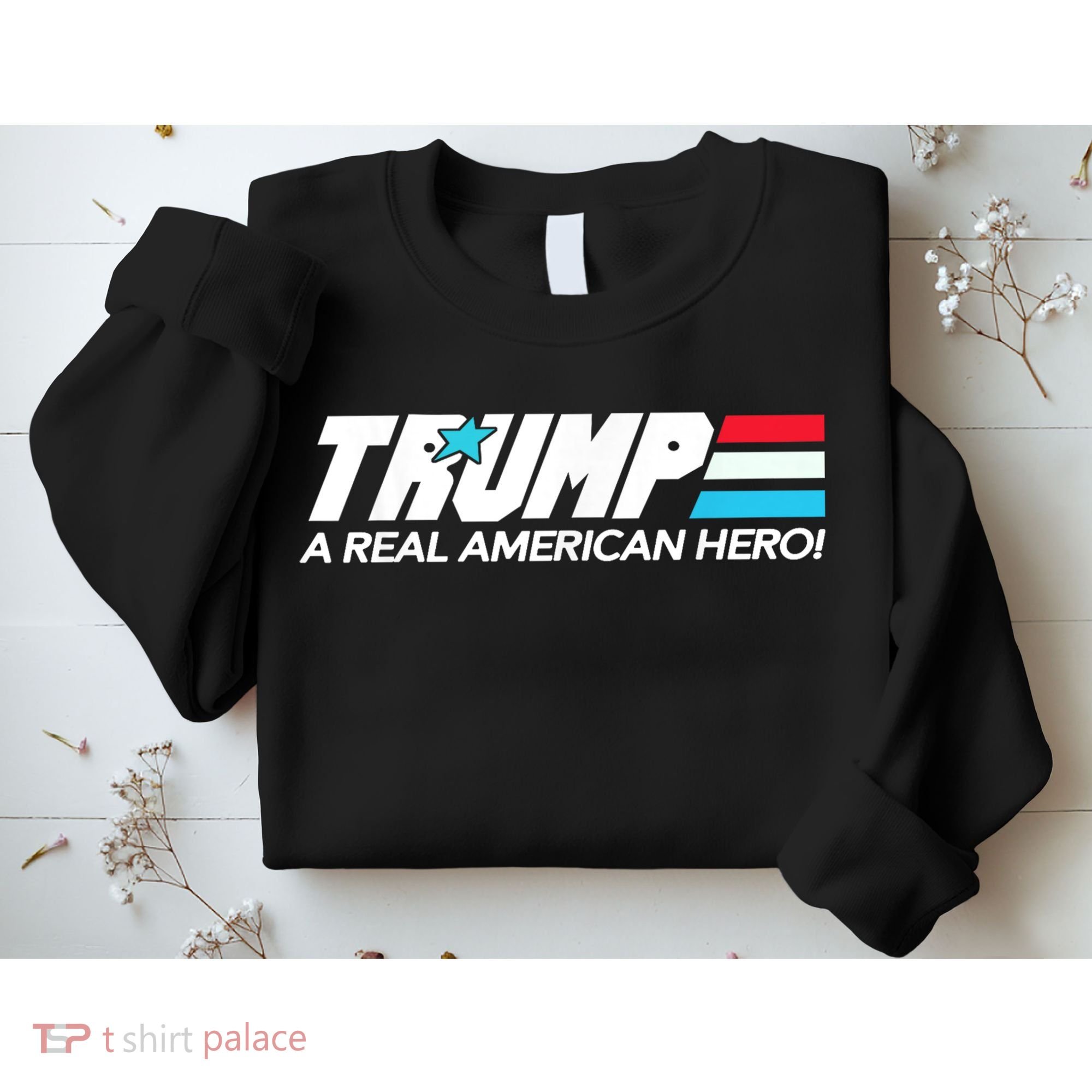 Trump A Real American Hero Sweatshirt