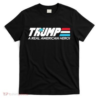Trump A Real American Hero T-Shirt