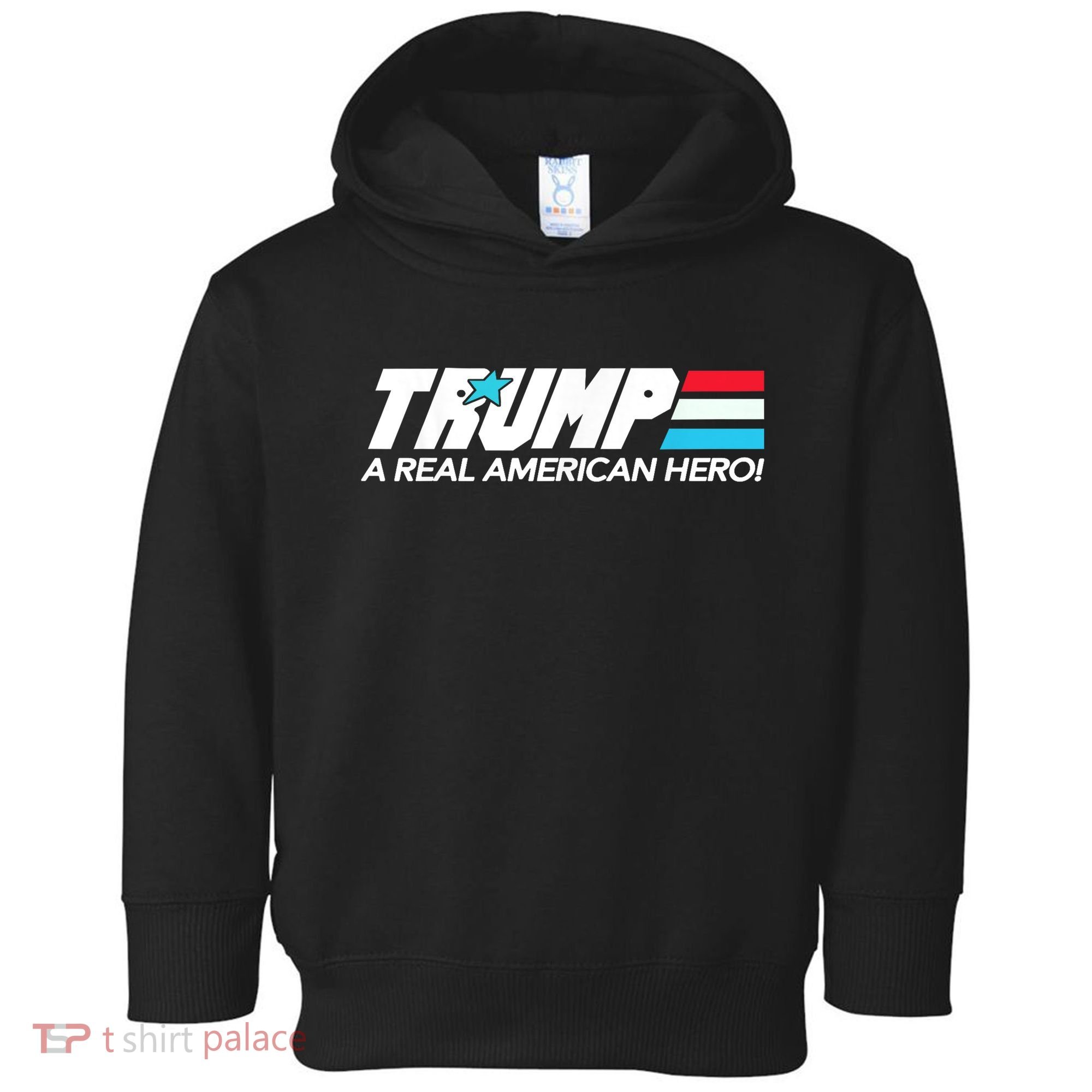 Trump A Real American Hero Toddler Hoodie