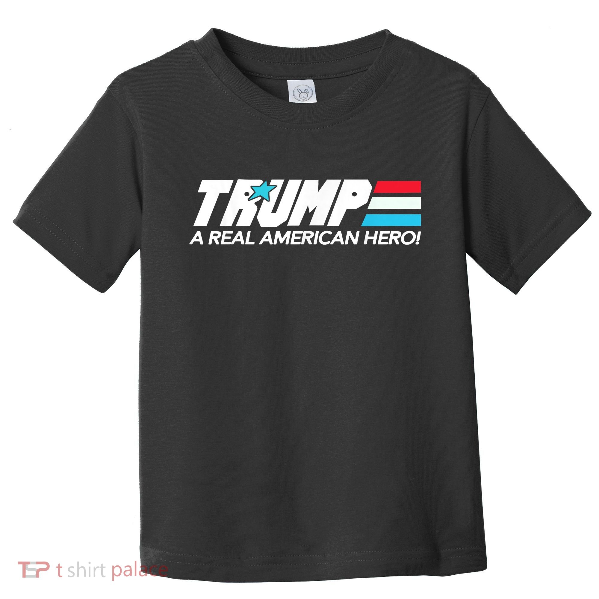 Trump A Real American Hero Toddler T-Shirt