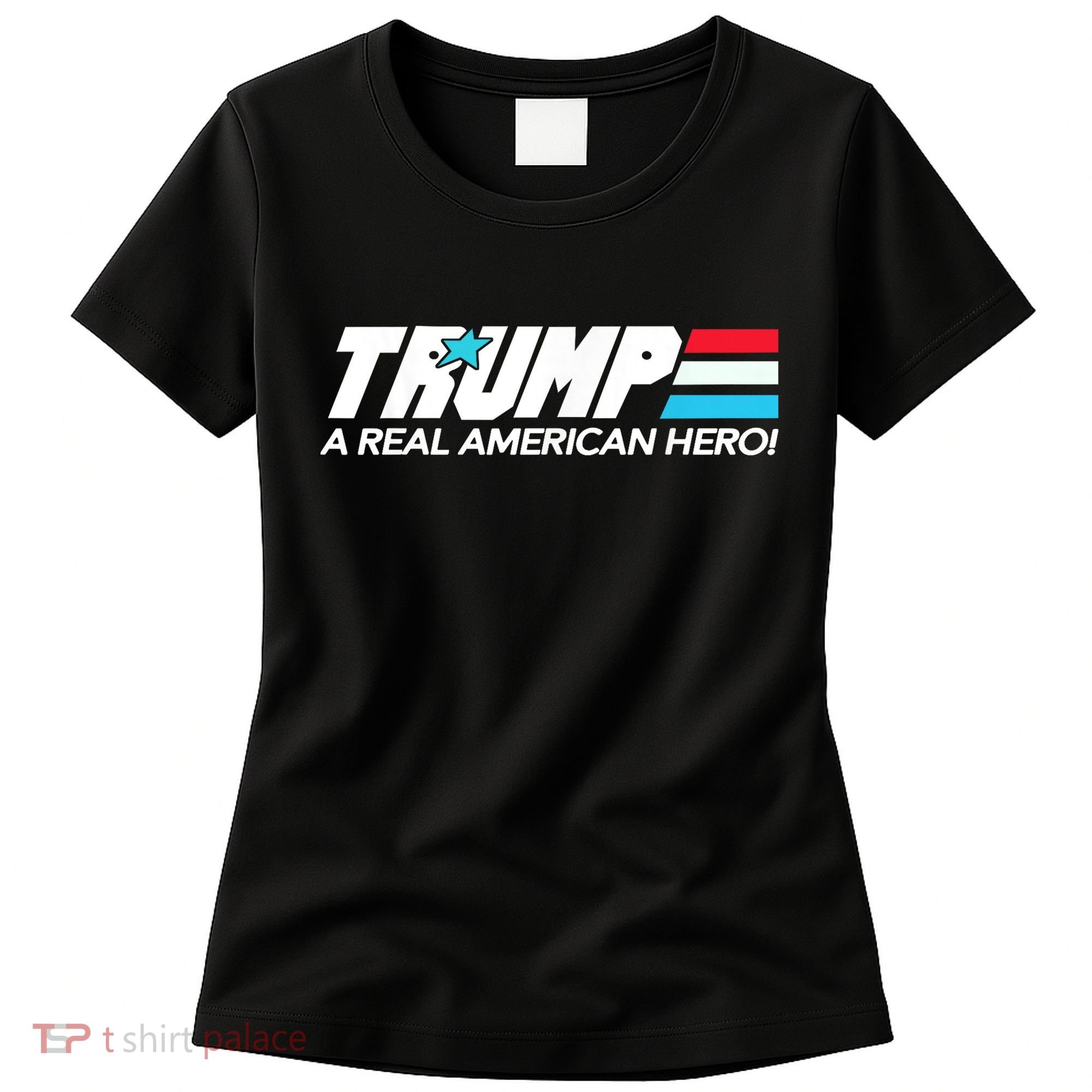 Trump A Real American Hero Women's T-Shirt