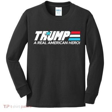 Trump A Real American Hero Kids Long Sleeve Shirt