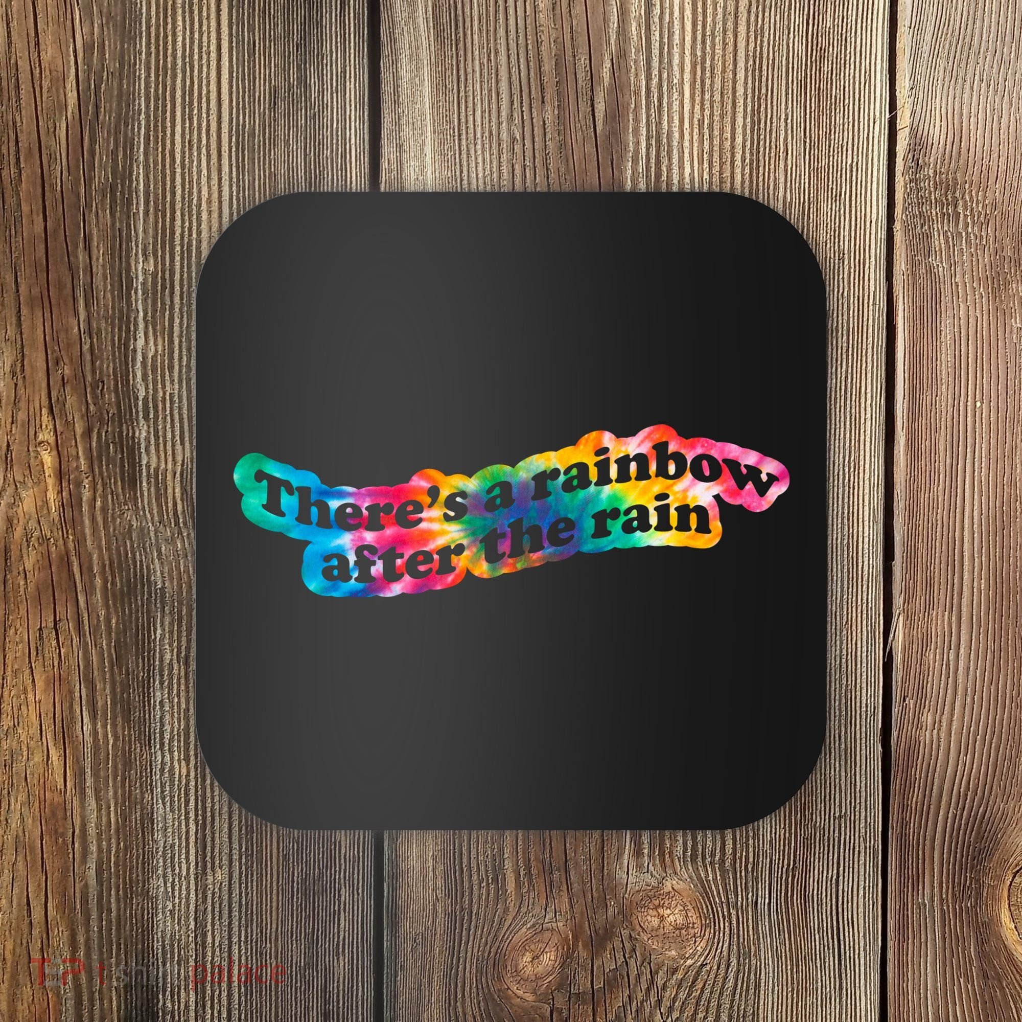 There's A Rainbow After The Rain Mental Health Awareness Coaster