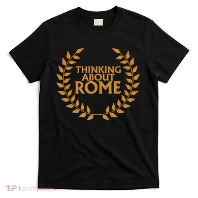 Thinking About Rome T-Shirt