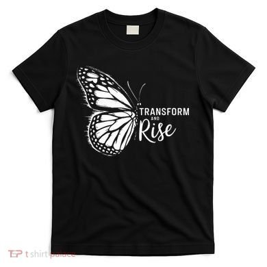Transform And Rise Inspiring Butterfly T-Shirt