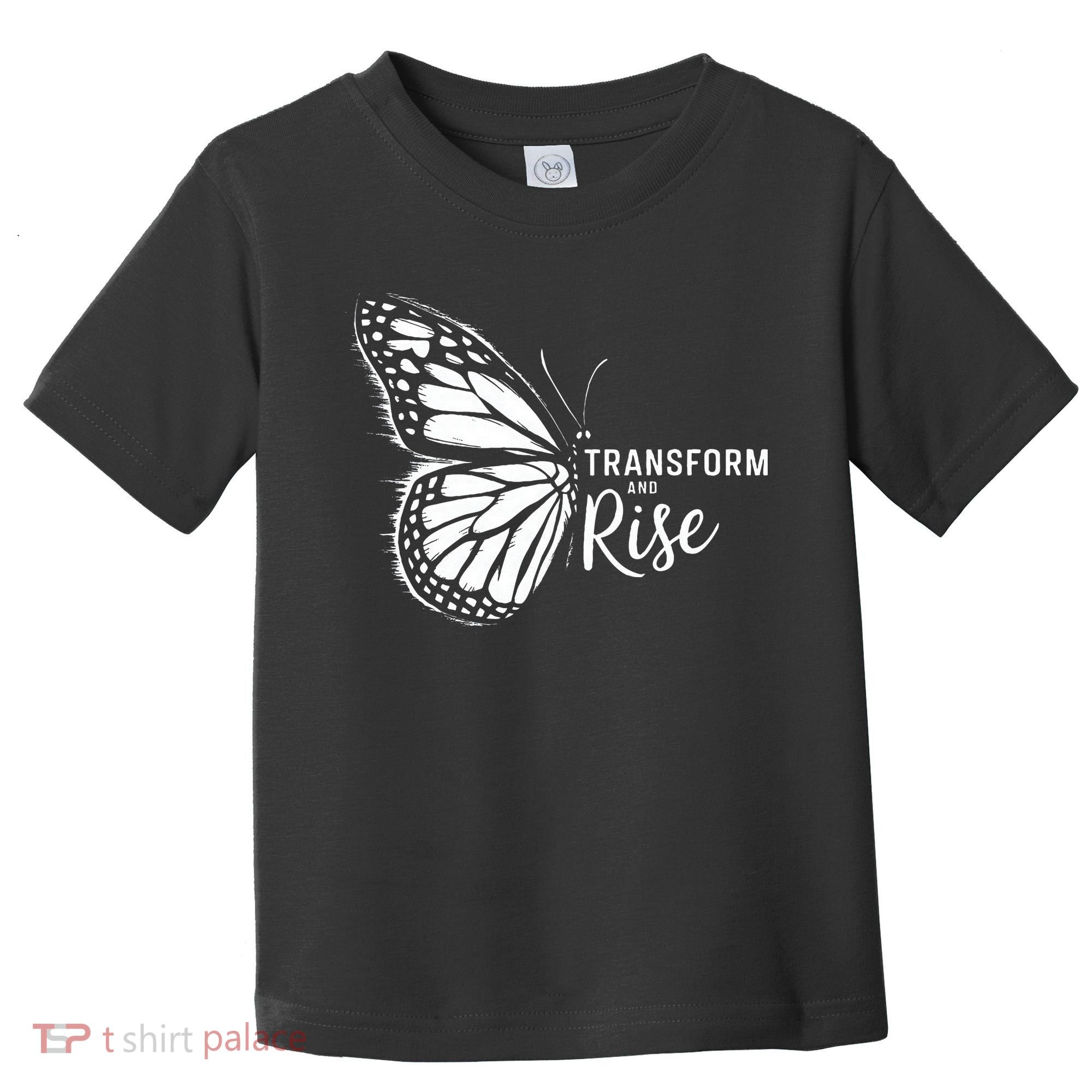 Transform And Rise Inspiring Butterfly Toddler T-Shirt