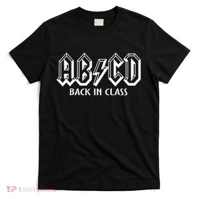 Teacher Abcd Rocks Back To School Back In Class Abcd T-Shirt