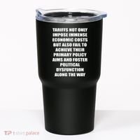 Tariffs Foster Political Dysfunction Tumbler thumb 0