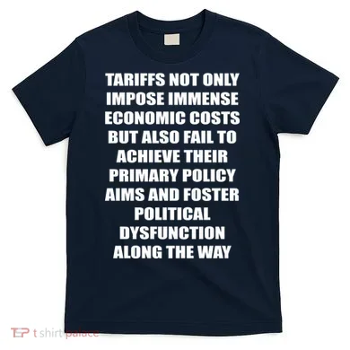 Tariffs Foster Political Dysfunction T-Shirt