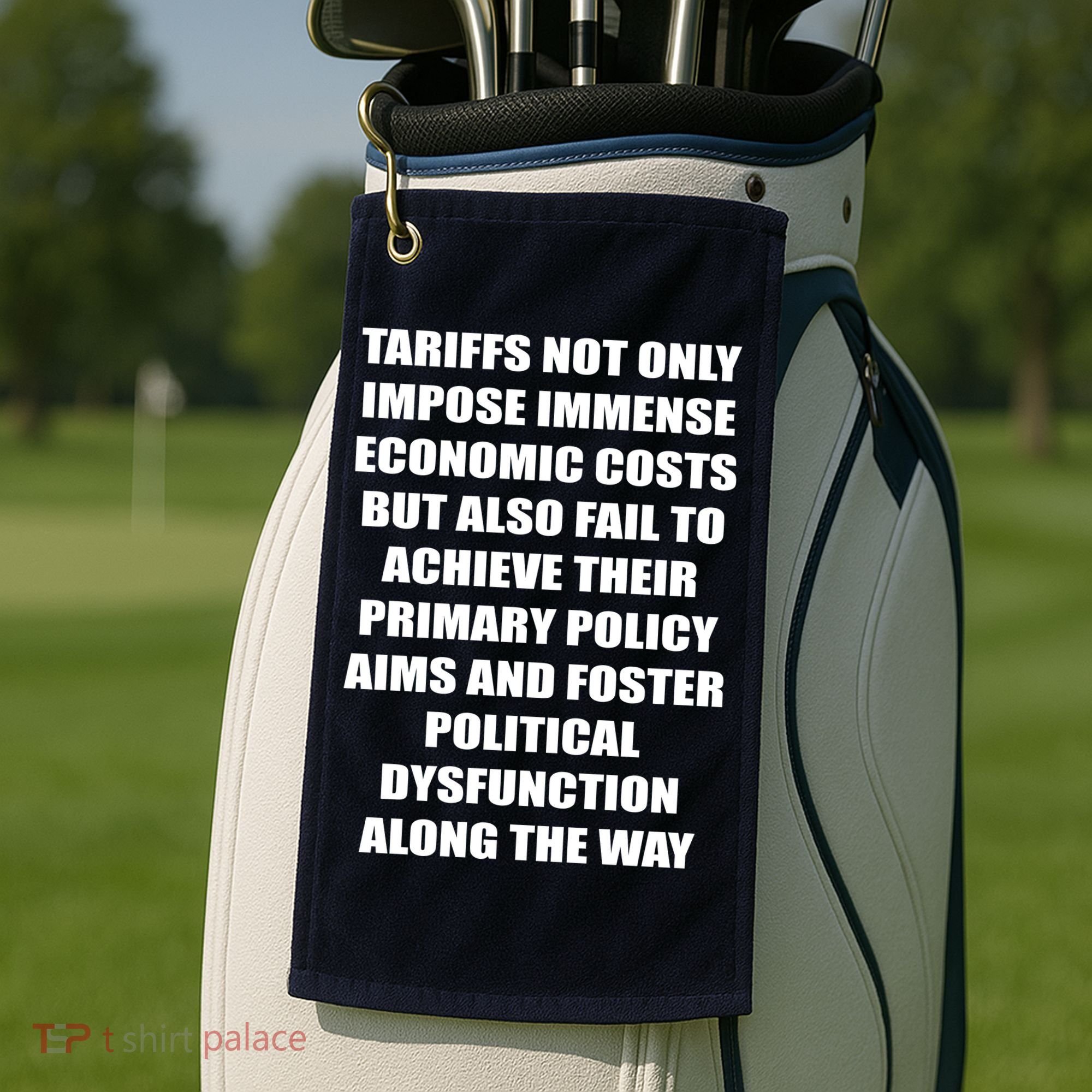 Tariffs Foster Political Dysfunction Golf Towel