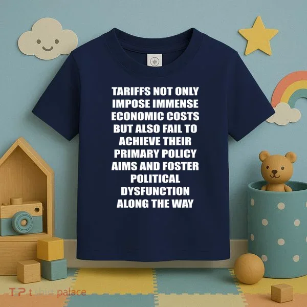 Tariffs Foster Political Dysfunction Toddler T-Shirt