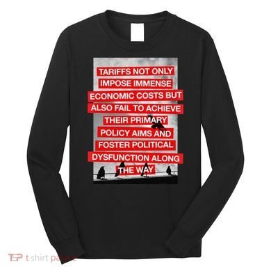 Tariffs Foster Political Dysfunction Trump  Long Sleeve Shirt