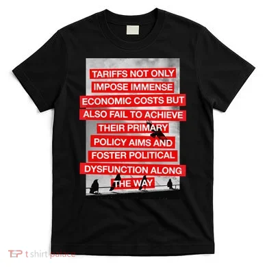 Tariffs Foster Political Dysfunction Trump  T-Shirt