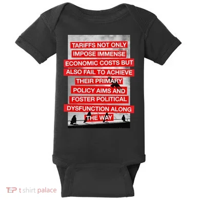 Tariffs Foster Political Dysfunction Trump  Baby Bodysuit