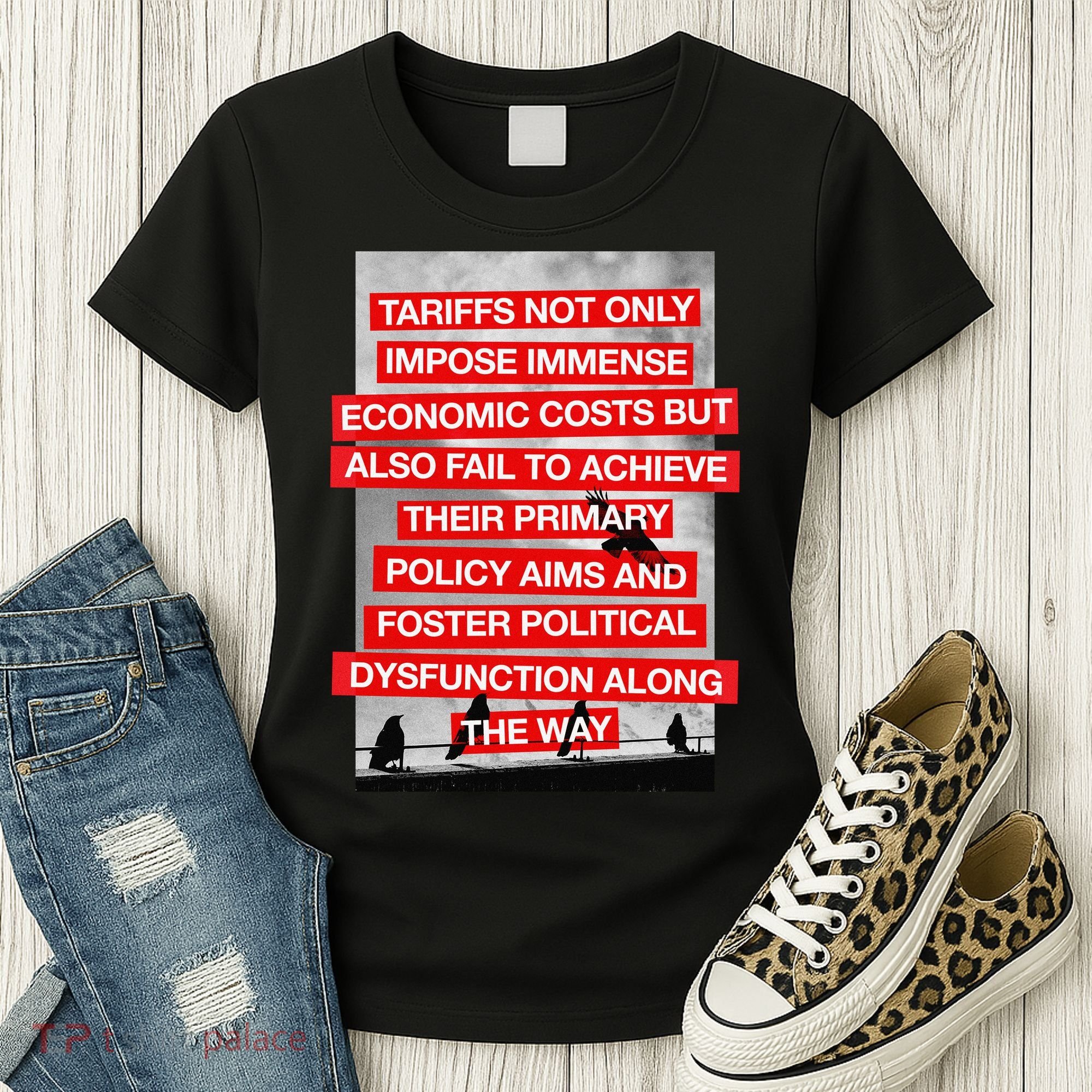 Tariffs Foster Political Dysfunction Trump  Women's T-Shirt