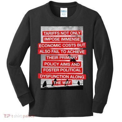 Tariffs Foster Political Dysfunction Trump  Kids Long Sleeve Shirt
