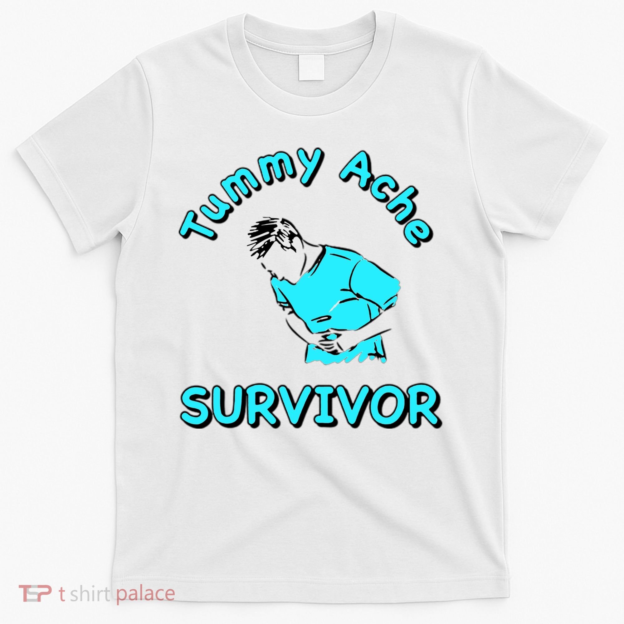 Tummy Ache Survivor T-Shirt