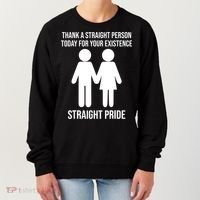 Thank A Straight Person Today For Your Existence Straight Women's Sweatshirt thumb 0