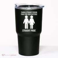 Thank A Straight Person Today For Your Existence Straight Tumbler thumb 0