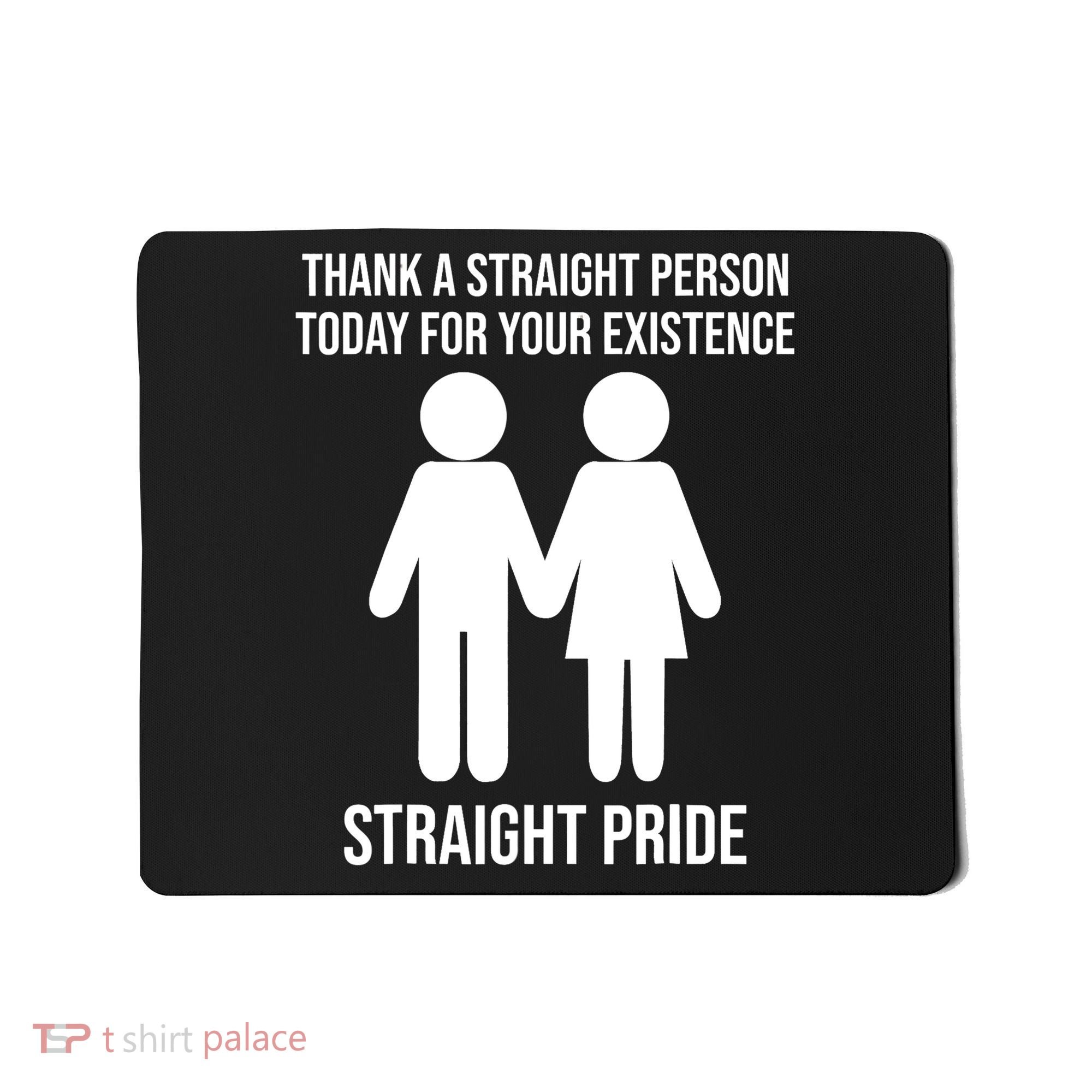 Thank A Straight Person Today For Your Existence Straight Mousepad