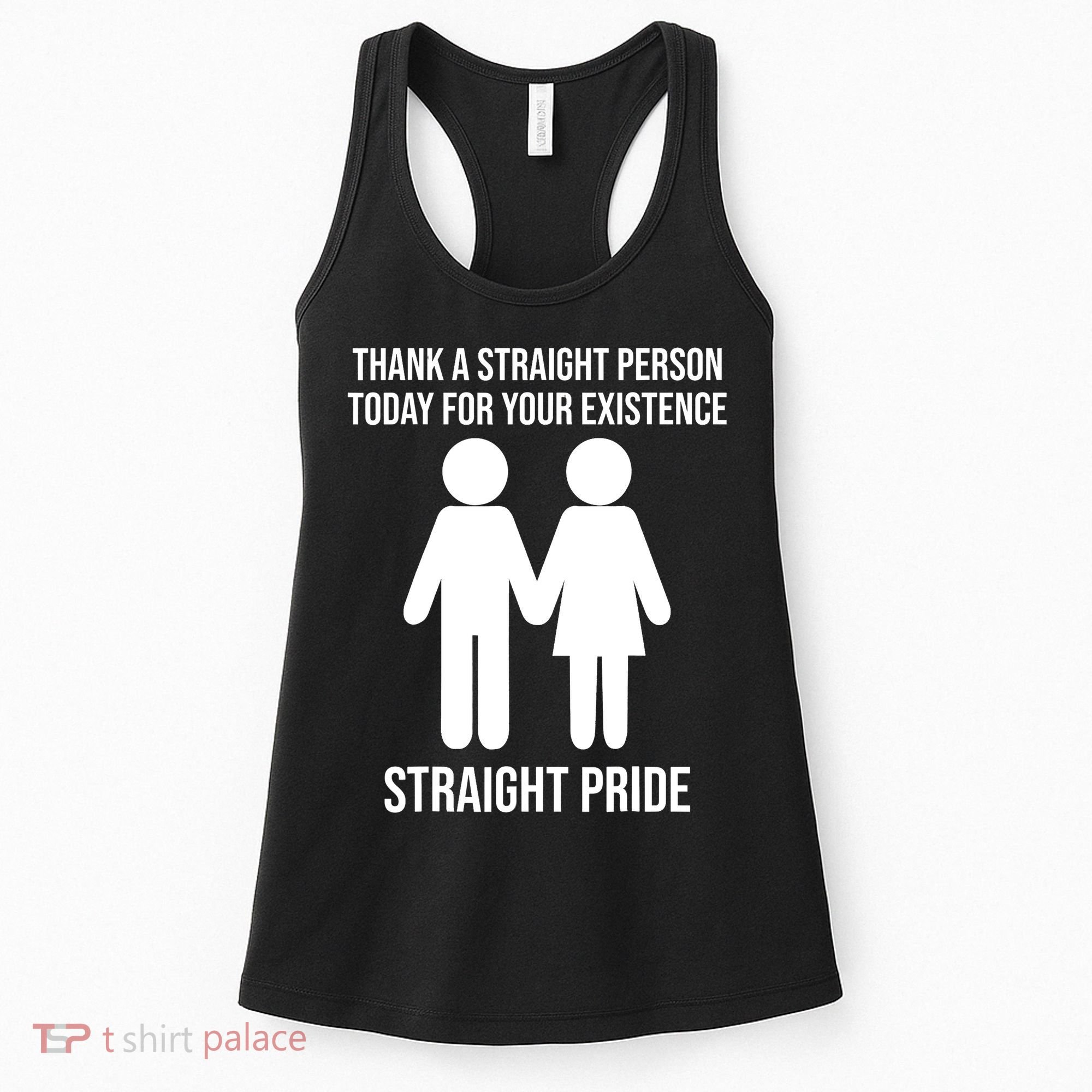 Thank A Straight Person Today For Your Existence Straight Women's Tank Top
