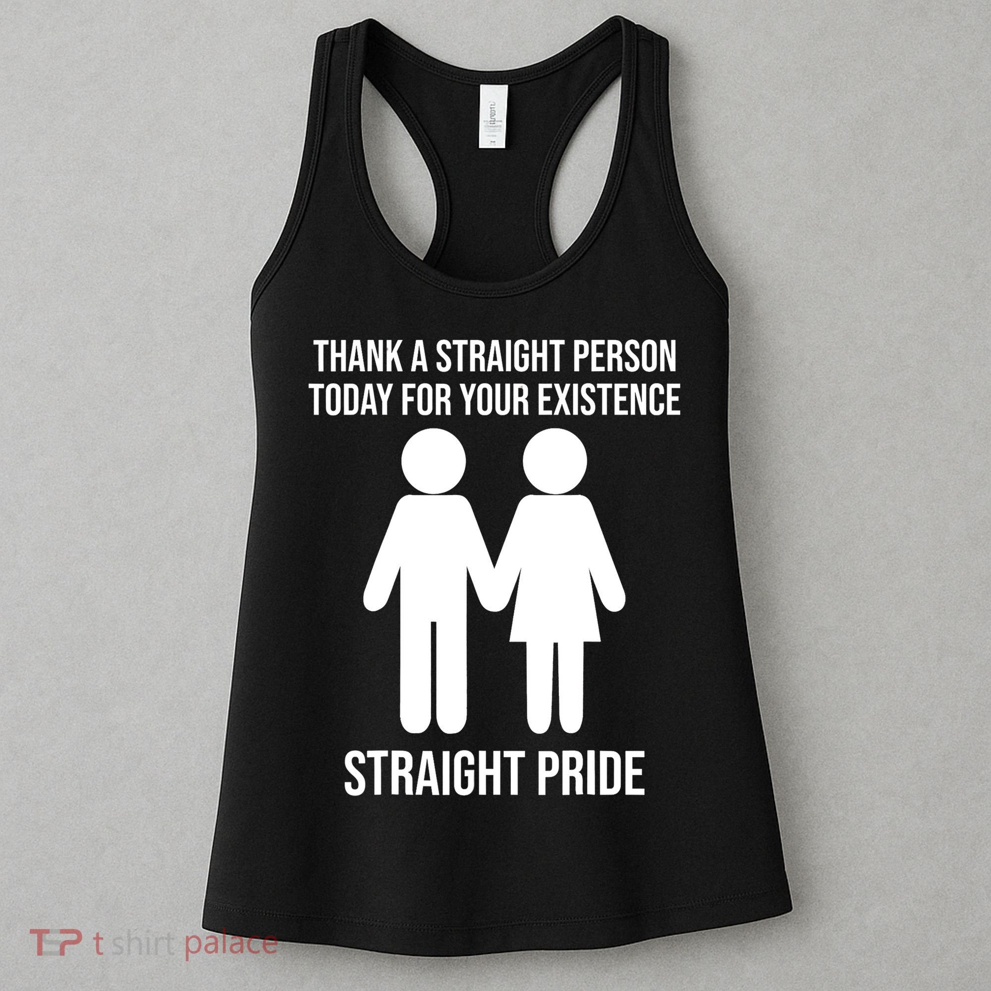 Thank A Straight Person Today For Your Existence Straight Women's Tank Top