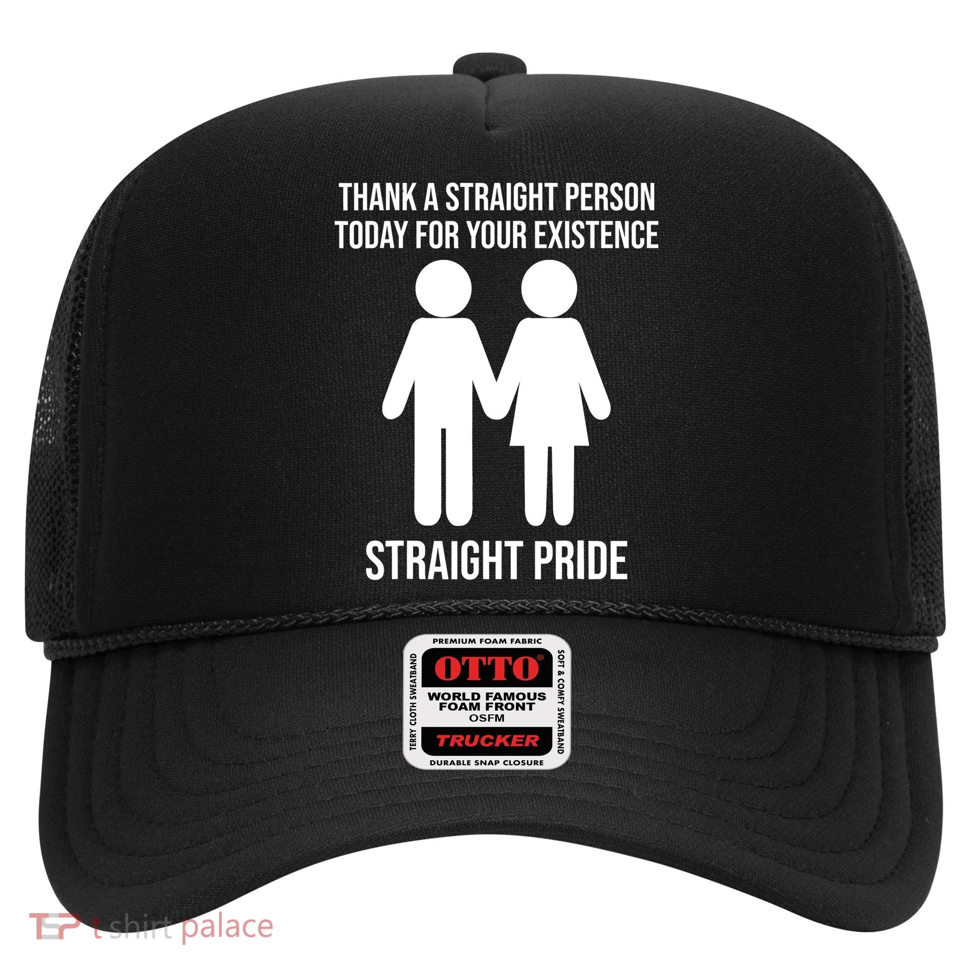 Thank A Straight Person Today For Your Existence Straight Hat