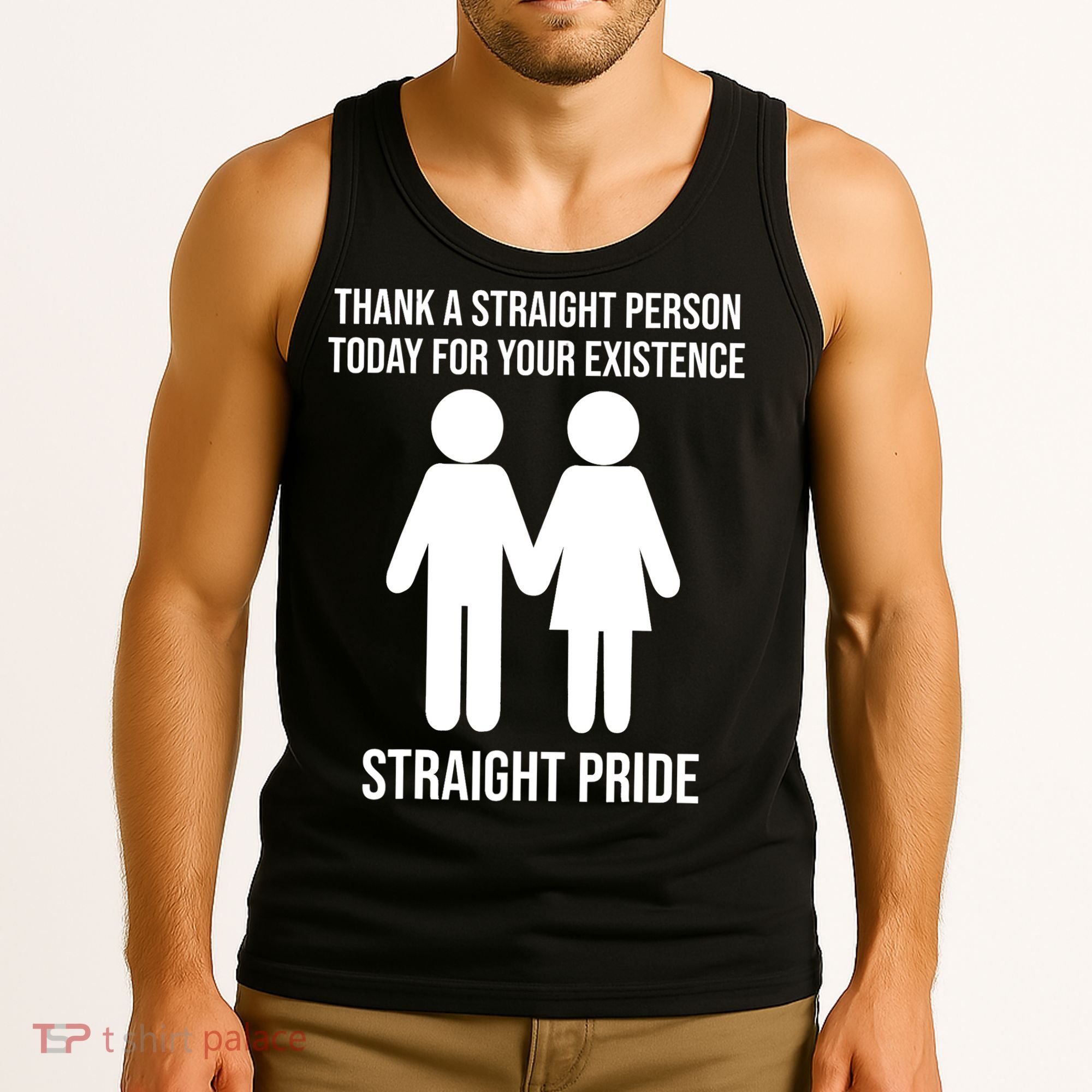 Thank A Straight Person Today For Your Existence Straight Tank Top