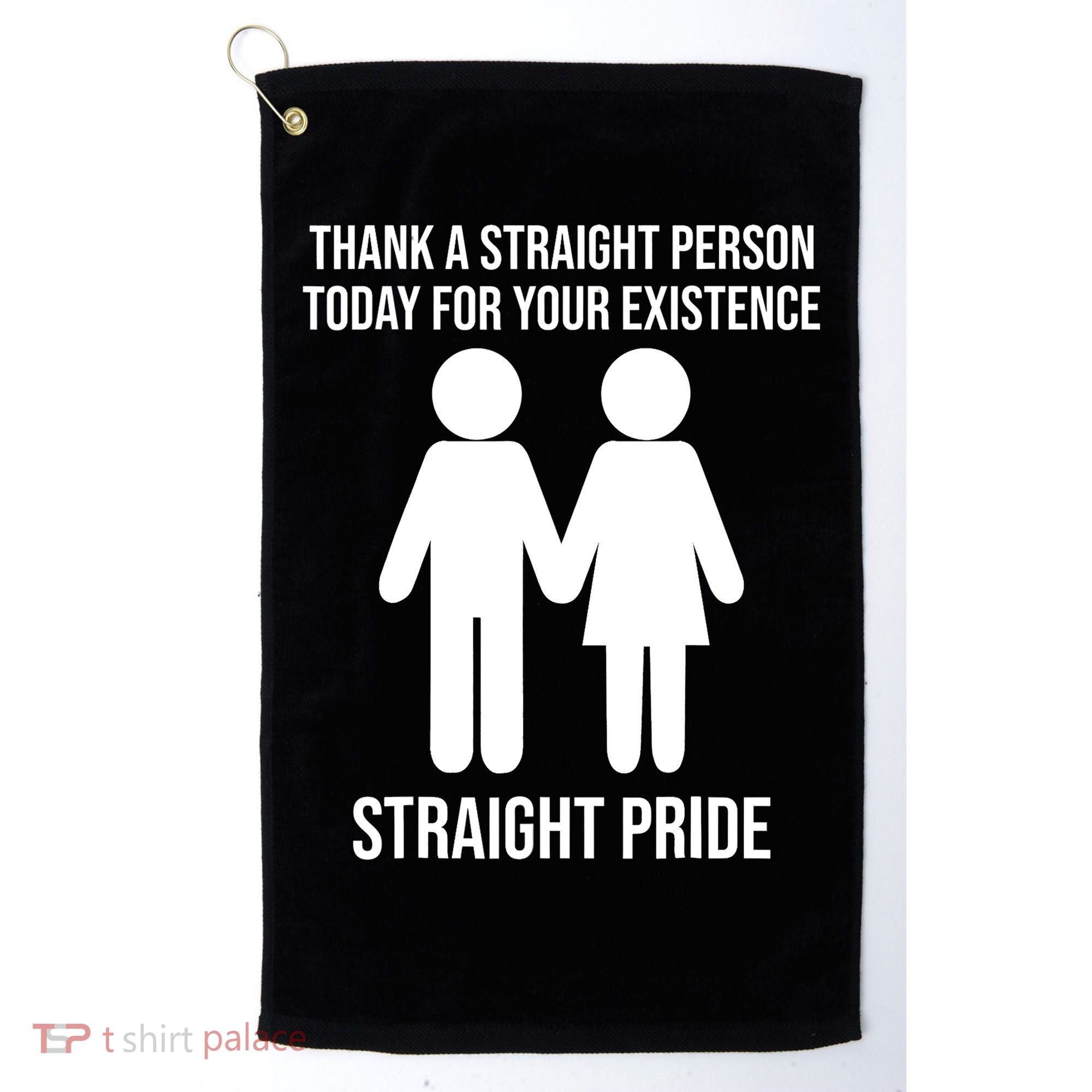 Thank A Straight Person Today For Your Existence Straight Golf Towel
