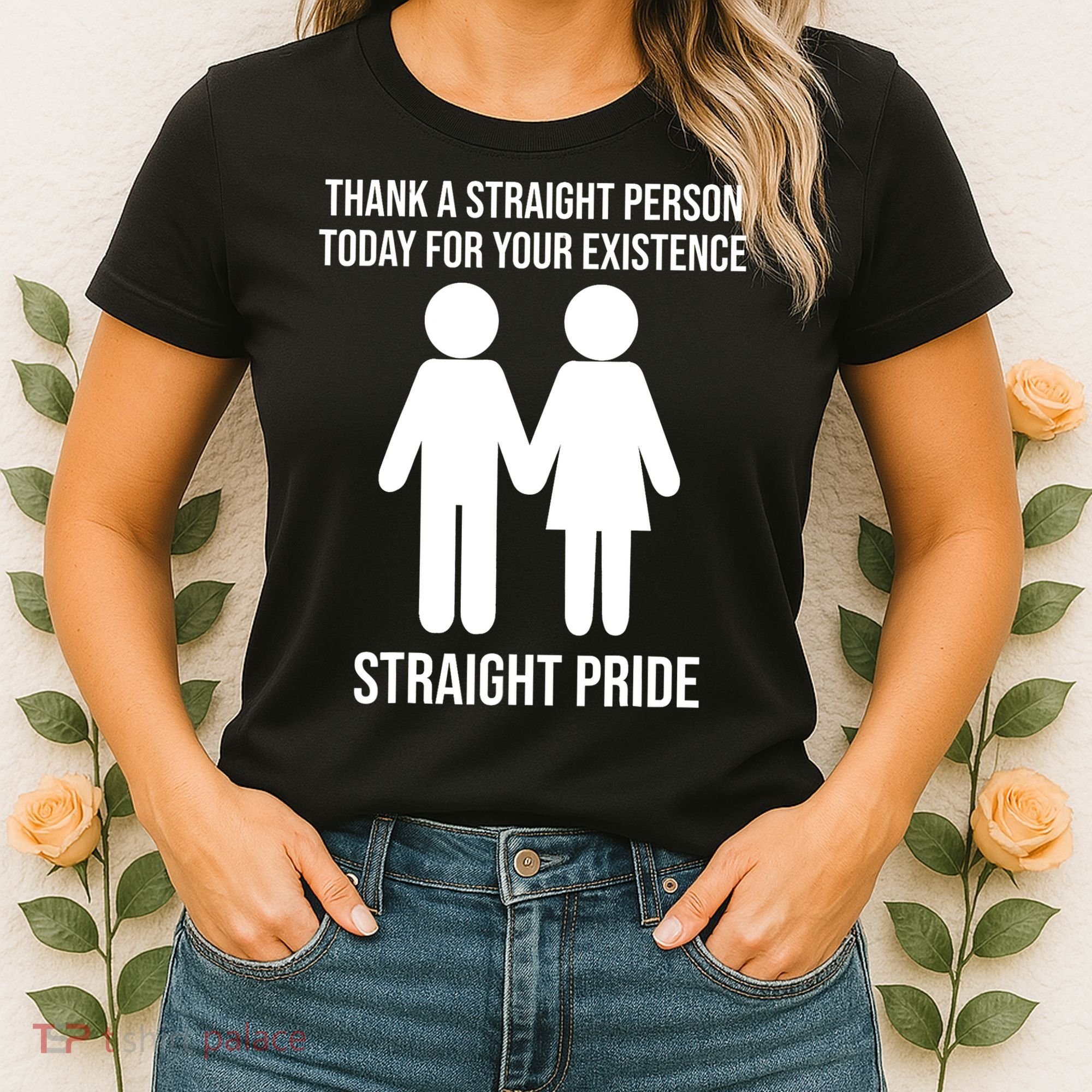 Thank A Straight Person Today For Your Existence Straight Women's T-Shirt