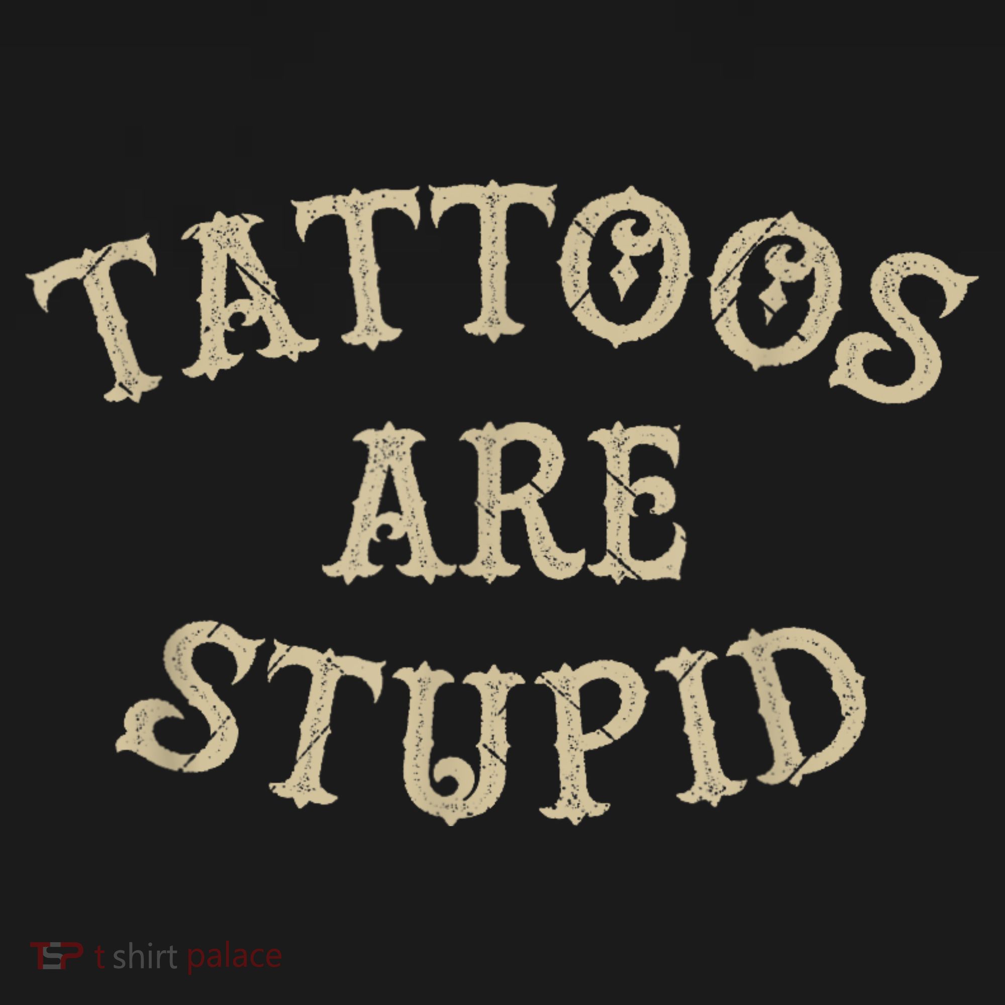 Tattoos Are Stupid Funny Sarcastic Tattoo Sweatshirt