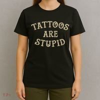 Tattoos Are Stupid Funny Sarcastic Tattoo T-Shirt thumb 4