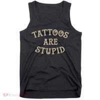 Tattoos Are Stupid Funny Sarcastic Tattoo Tank Top thumb 0