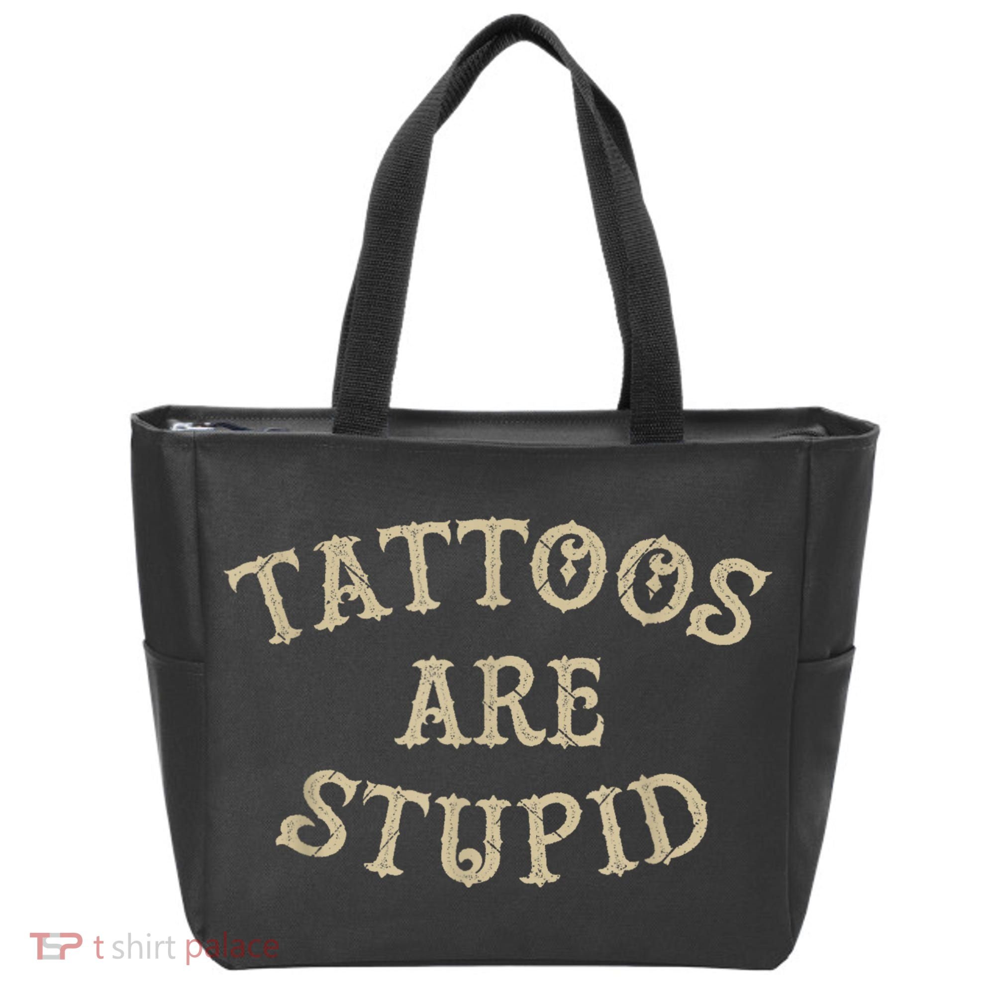 Tattoos Are Stupid Funny Sarcastic Tattoo Tote Bag
